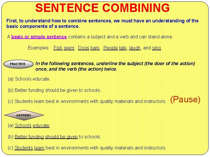 SENTENCE COMBINING First, to understand how to combine sentences, we must have an understanding