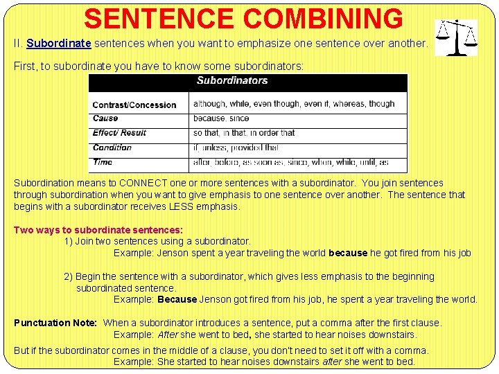 SENTENCE COMBINING II. Subordinate sentences when you want to emphasize one sentence over another.