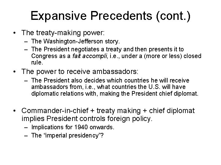 Expansive Precedents (cont. ) • The treaty-making power: – The Washington-Jefferson story. – The