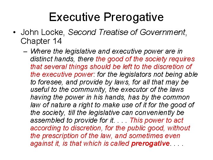 Executive Prerogative • John Locke, Second Treatise of Government, Chapter 14 – Where the