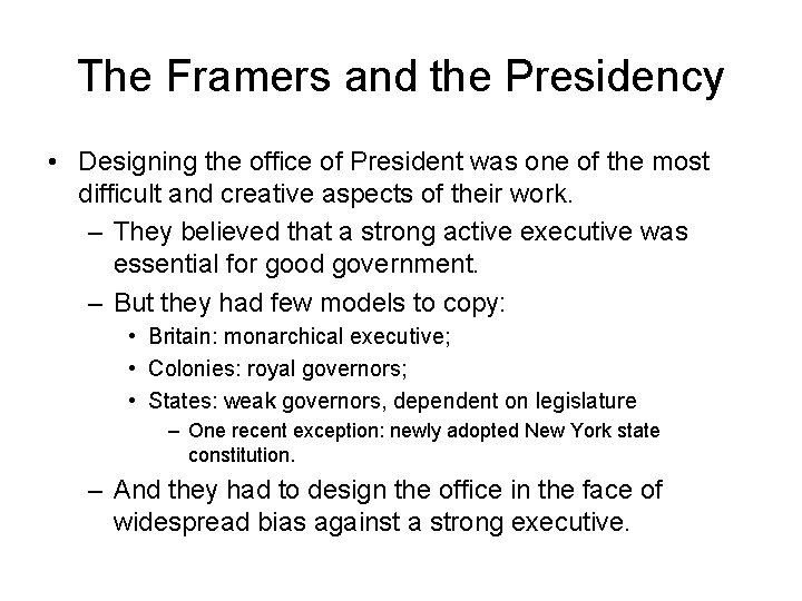 The Framers and the Presidency • Designing the office of President was one of