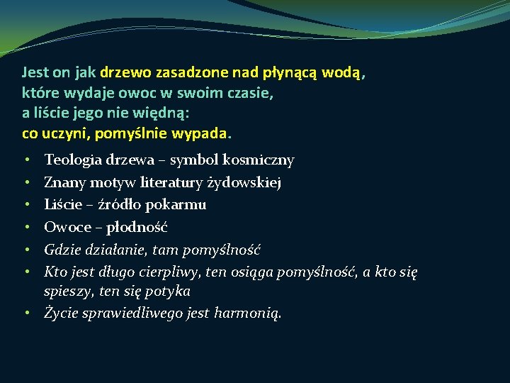 Jest on jak drzewo zasadzone nad płynącą wodą, które wydaje owoc w swoim czasie,