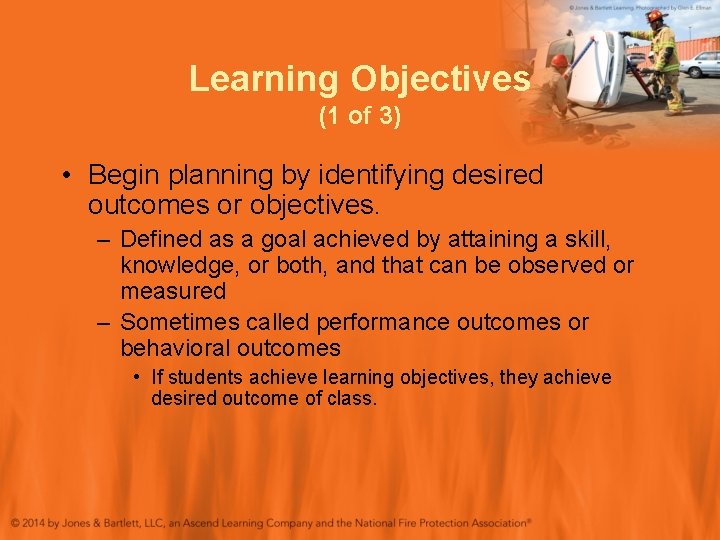 Learning Objectives (1 of 3) • Begin planning by identifying desired outcomes or objectives. Learning Objectives (1 of 3) • Begin planning by identifying desired outcomes or objectives.