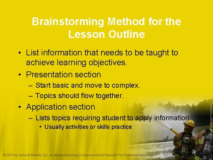 Brainstorming Method for the Lesson Outline • List information that needs to be taught