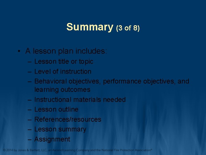 Summary (3 of 8) • A lesson plan includes: – Lesson title or topic