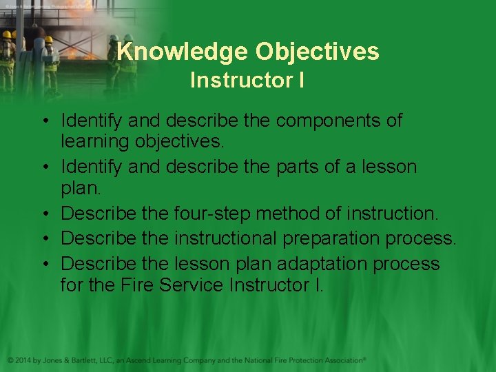 Knowledge Objectives Instructor I • Identify and describe the components of learning objectives. •