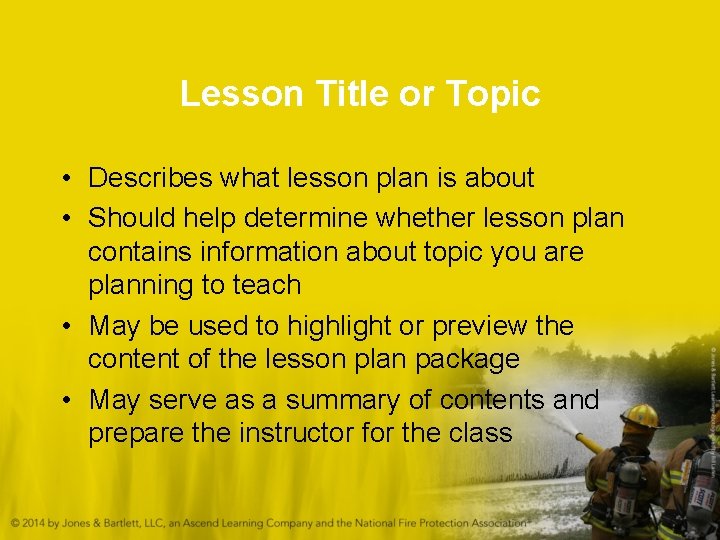 Lesson Title or Topic • Describes what lesson plan is about • Should help Lesson Title or Topic • Describes what lesson plan is about • Should help