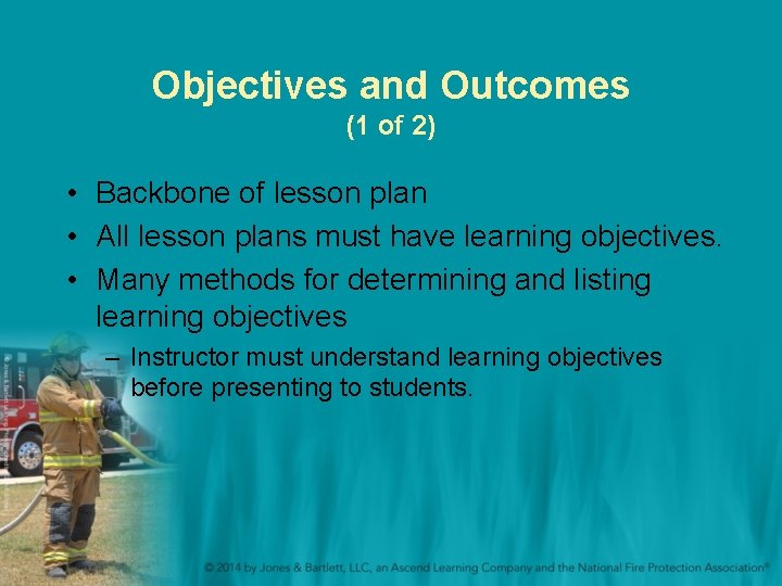 Objectives and Outcomes (1 of 2) • Backbone of lesson plan • All lesson