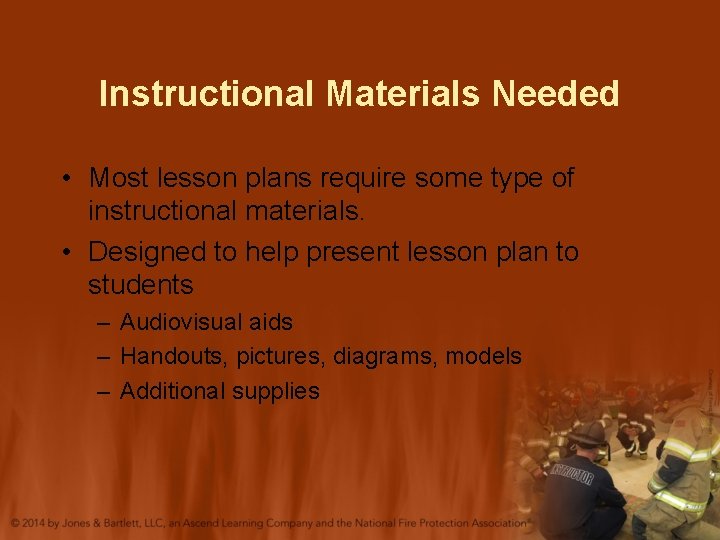 Instructional Materials Needed • Most lesson plans require some type of instructional materials. •