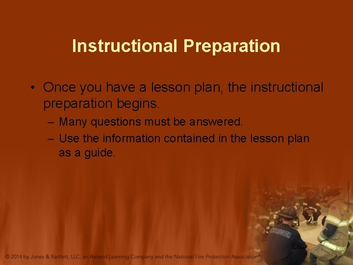 Instructional Preparation • Once you have a lesson plan, the instructional preparation begins. –