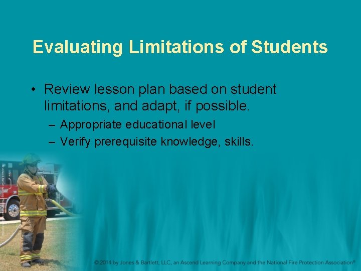 Evaluating Limitations of Students • Review lesson plan based on student limitations, and adapt,