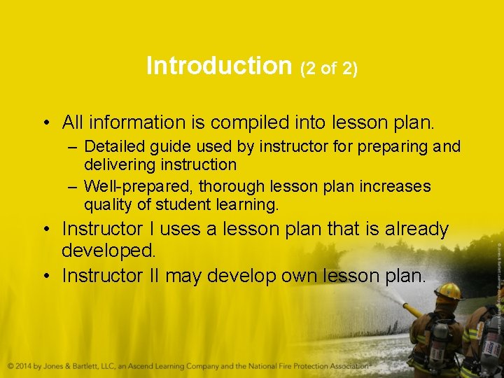 Introduction (2 of 2) • All information is compiled into lesson plan. – Detailed