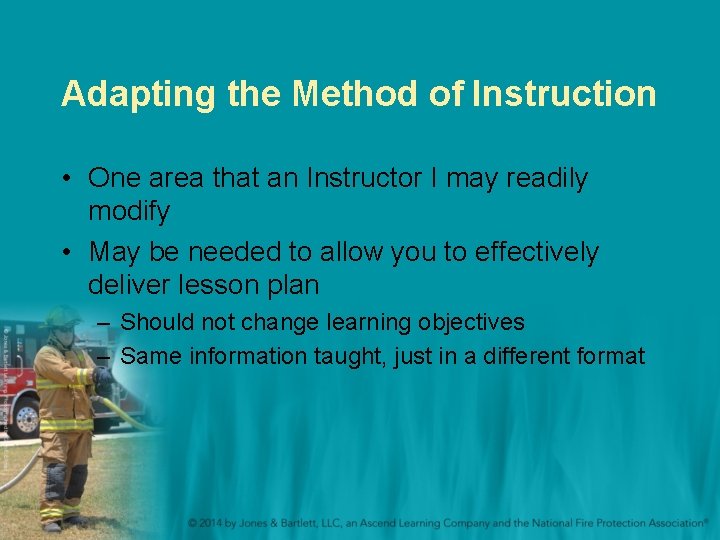 Adapting the Method of Instruction • One area that an Instructor I may readily