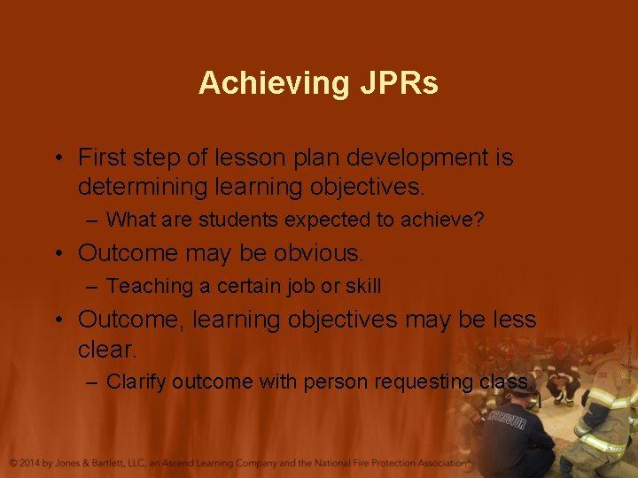 Achieving JPRs • First step of lesson plan development is determining learning objectives. – Achieving JPRs • First step of lesson plan development is determining learning objectives. –
