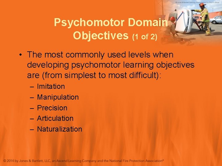 Psychomotor Domain Objectives (1 of 2) • The most commonly used levels when developing