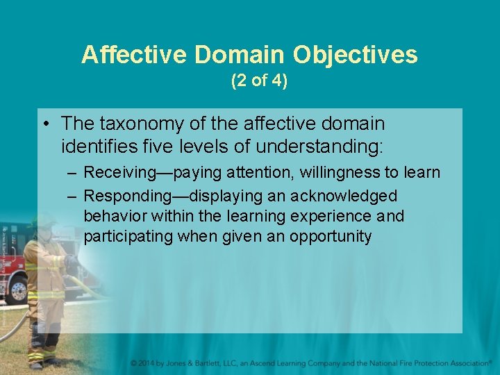 Affective Domain Objectives (2 of 4) • The taxonomy of the affective domain identifies