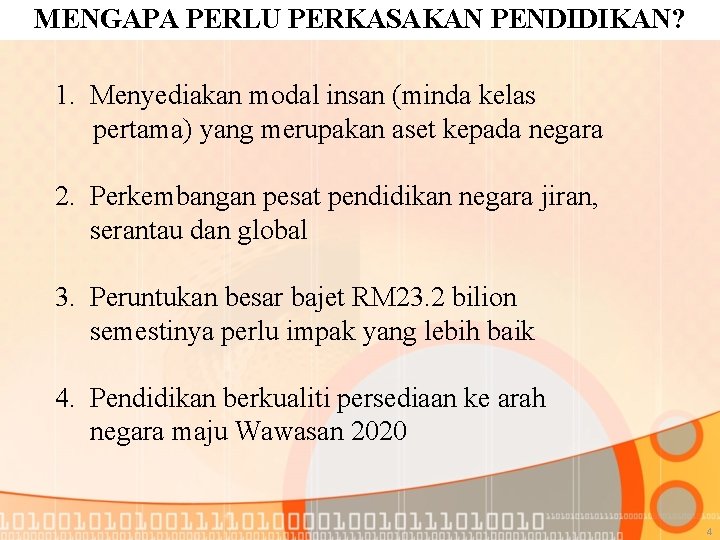 MENGAPA PERLU PERKASAKAN PENDIDIKAN? 1. Menyediakan modal insan (minda kelas pertama) yang merupakan aset