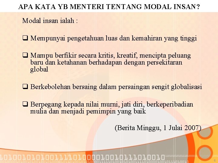 APA KATA YB MENTERI TENTANG MODAL INSAN? Modal insan ialah : q Mempunyai pengetahuan