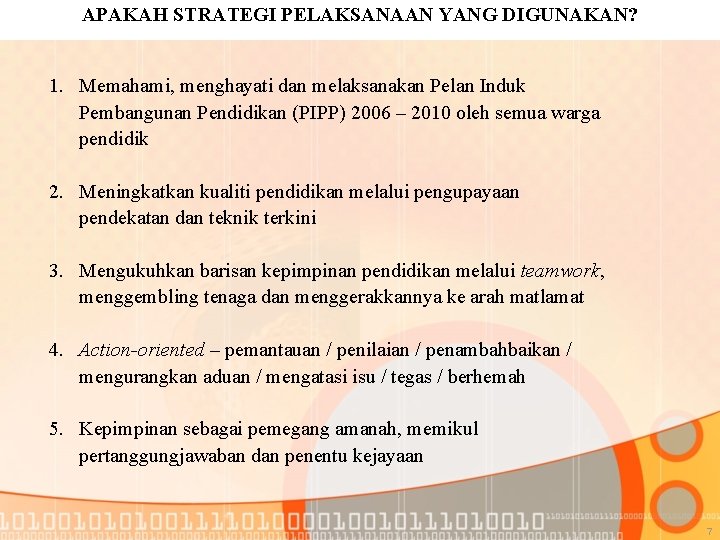 APAKAH STRATEGI PELAKSANAAN YANG DIGUNAKAN? 1. Memahami, menghayati dan melaksanakan Pelan Induk Pembangunan Pendidikan