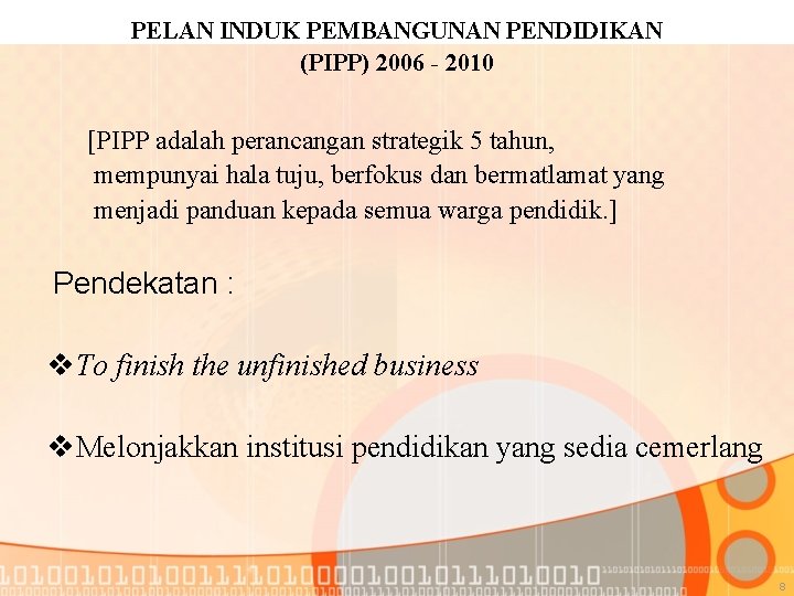 PELAN INDUK PEMBANGUNAN PENDIDIKAN (PIPP) 2006 - 2010 [PIPP adalah perancangan strategik 5 tahun,