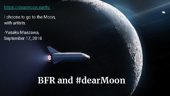 https: //dearmoon. earth/ BFR toand I choose go to the Moon, with artists. #dear.