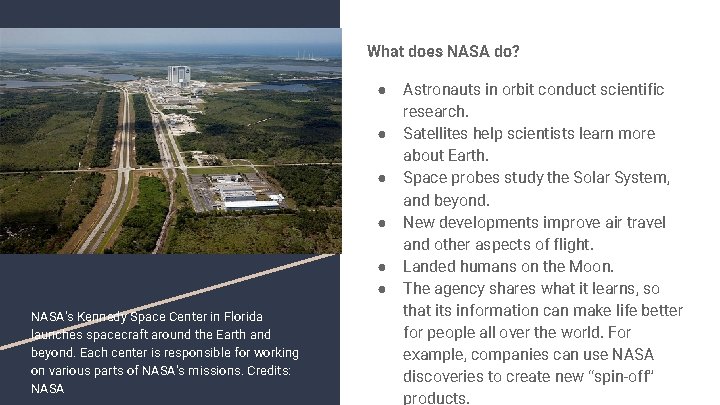 What does NASA do? ● ● ● NASA’s Kennedy Space Center in Florida launches