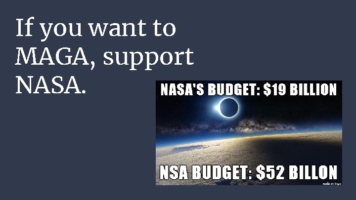 If you want to MAGA, support NASA. 