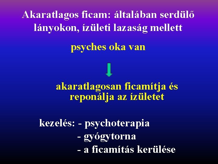 Akaratlagos ficam: általában serdülő lányokon, ízületi lazaság mellett psyches oka van akaratlagosan ficamítja és