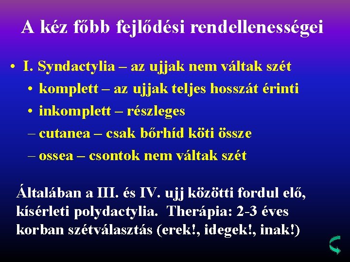 A kéz főbb fejlődési rendellenességei • I. Syndactylia – az ujjak nem váltak szét