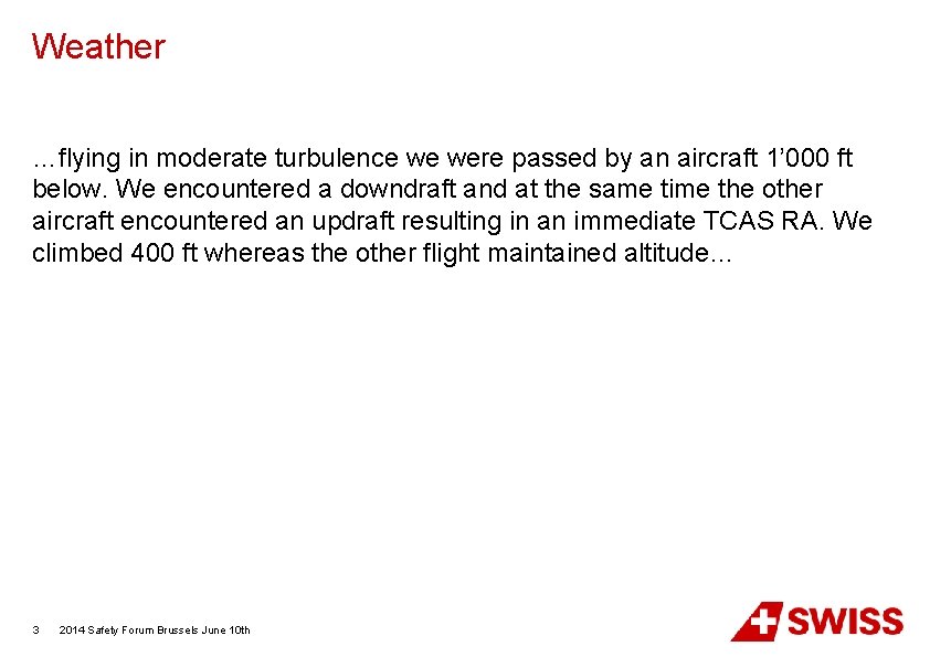 Weather …flying in moderate turbulence we were passed by an aircraft 1’ 000 ft