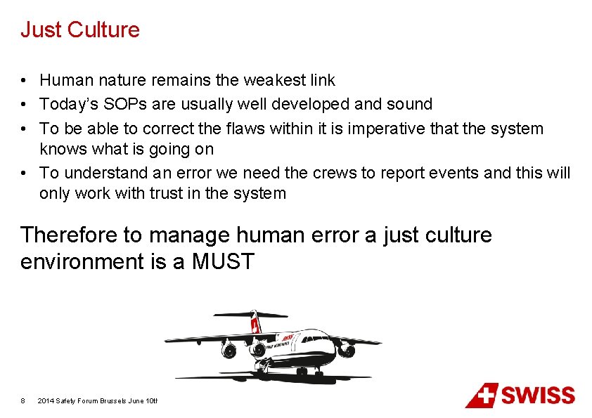 Just Culture • Human nature remains the weakest link • Today’s SOPs are usually