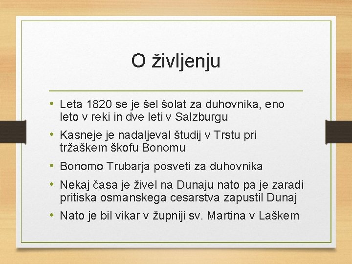 O življenju • Leta 1820 se je šel šolat za duhovnika, eno leto v