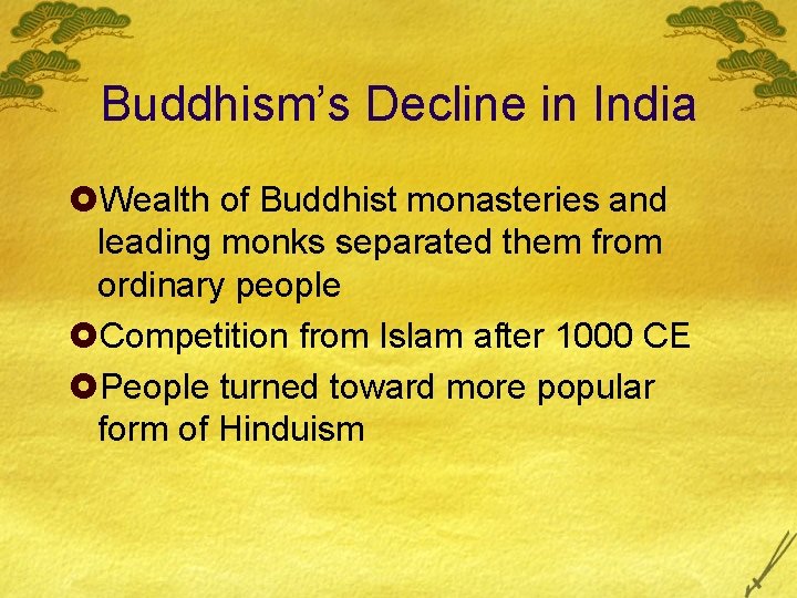 Buddhism’s Decline in India £Wealth of Buddhist monasteries and leading monks separated them from