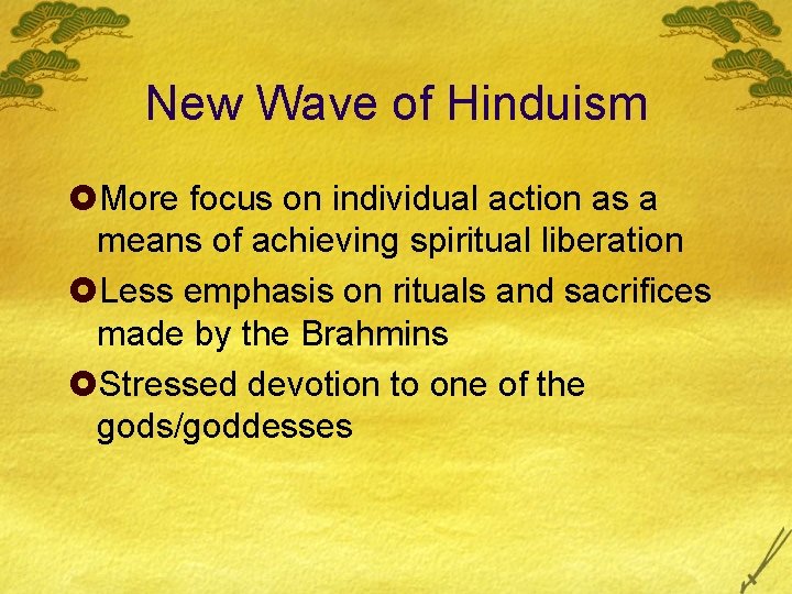 New Wave of Hinduism £More focus on individual action as a means of achieving