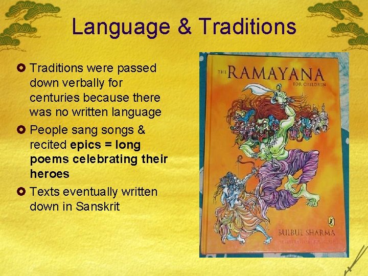 Language & Traditions £ Traditions were passed down verbally for centuries because there was