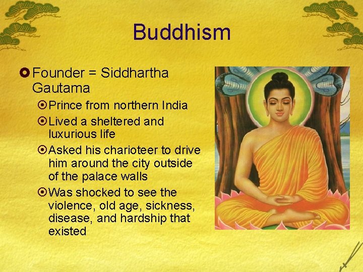 Buddhism £ Founder = Siddhartha Gautama ¤Prince from northern India ¤Lived a sheltered and