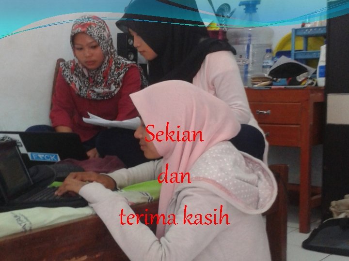 Sekian dan terima kasih 