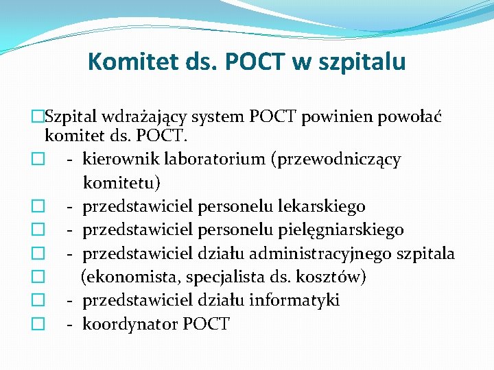 Komitet ds. POCT w szpitalu �Szpital wdrażający system POCT powinien powołać komitet ds. POCT.