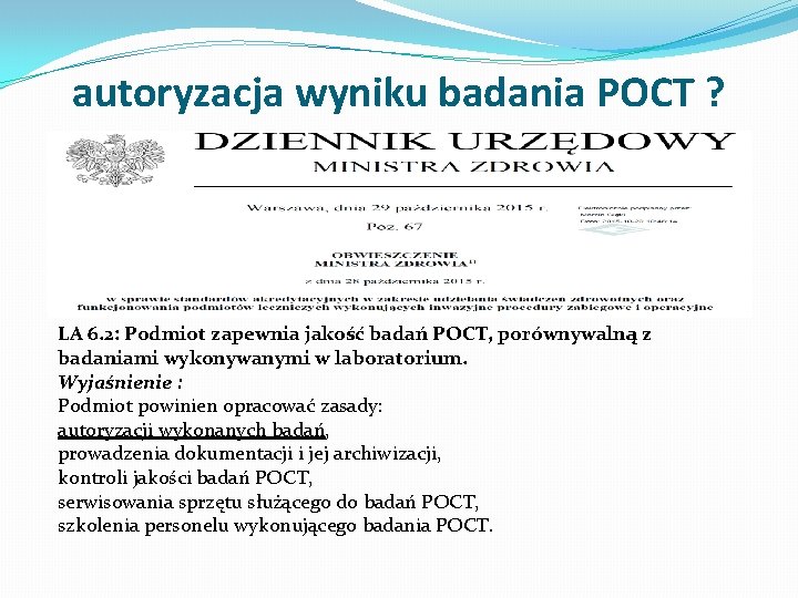 autoryzacja wyniku badania POCT ? LA 6. 2: Podmiot zapewnia jakość badań POCT, porównywalną