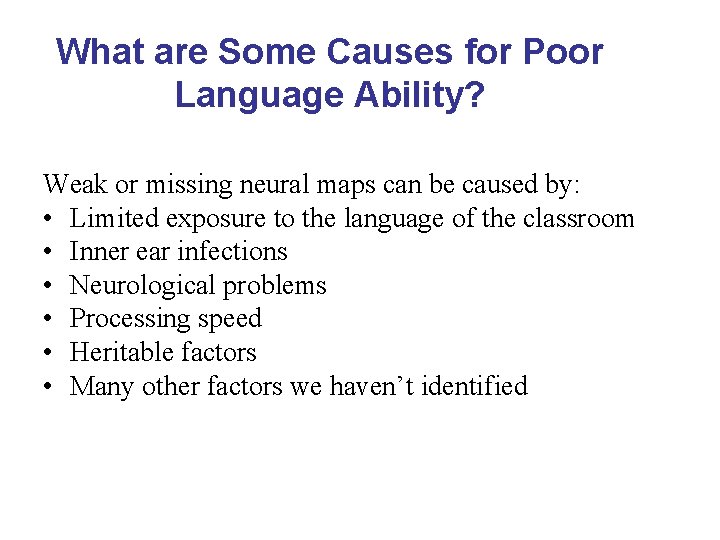 What are Some Causes for Poor Language Ability? Weak or missing neural maps can