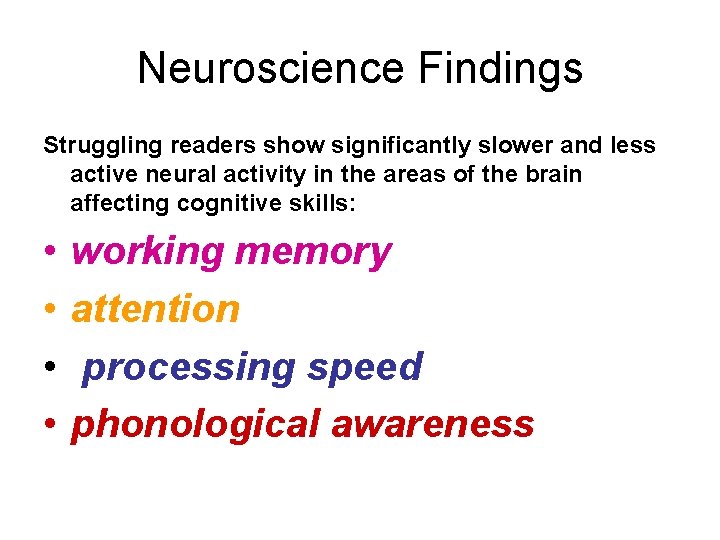 Neuroscience Findings Struggling readers show significantly slower and less active neural activity in the