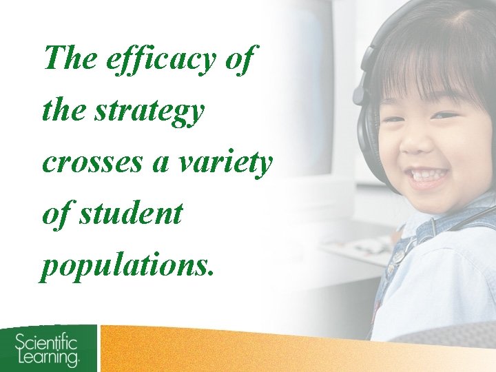 The efficacy of the strategy crosses a variety of student populations. 