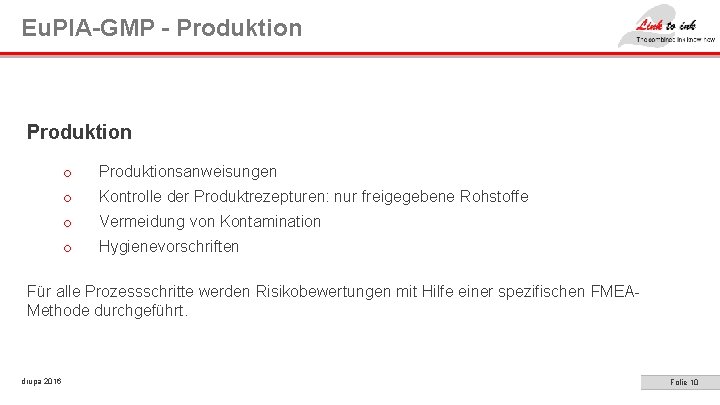 Eu. PIA-GMP - Produktion o Produktionsanweisungen o Kontrolle der Produktrezepturen: nur freigegebene Rohstoffe o