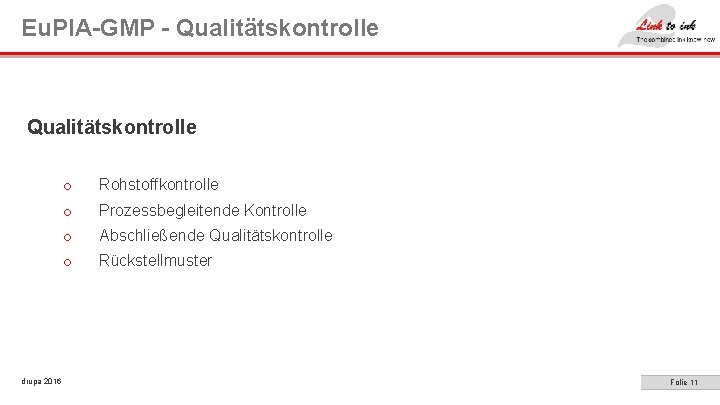 Eu. PIA-GMP - Qualitätskontrolle drupa 2016 o Rohstoffkontrolle o Prozessbegleitende Kontrolle o Abschließende Qualitätskontrolle