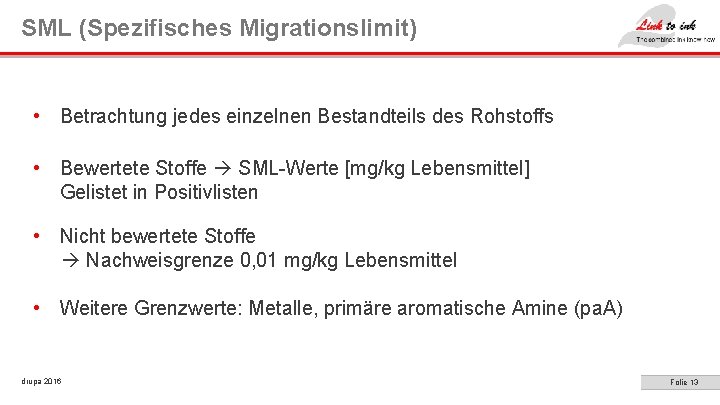 SML (Spezifisches Migrationslimit) • Betrachtung jedes einzelnen Bestandteils des Rohstoffs • Bewertete Stoffe SML-Werte