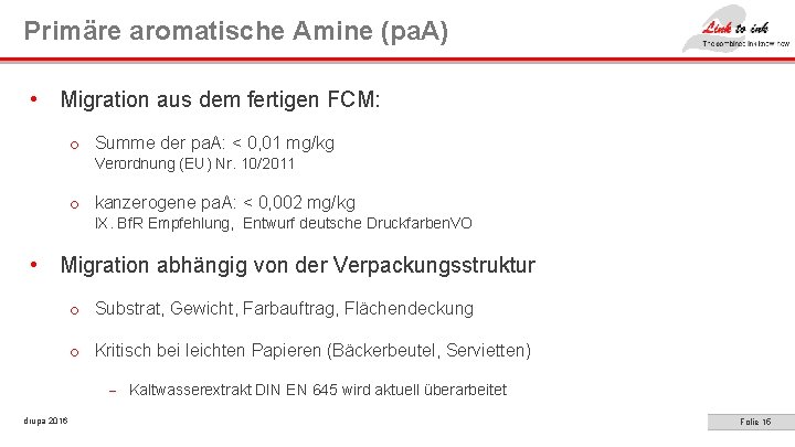 Primäre aromatische Amine (pa. A) • Migration aus dem fertigen FCM: o Summe der