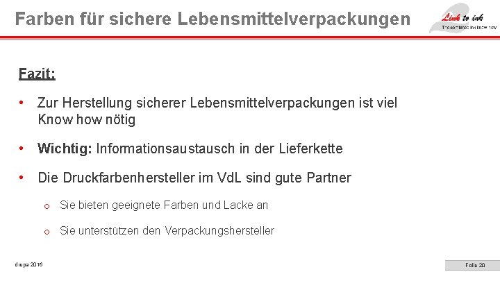 Farben für sichere Lebensmittelverpackungen Fazit: • Zur Herstellung sicherer Lebensmittelverpackungen ist viel Know how