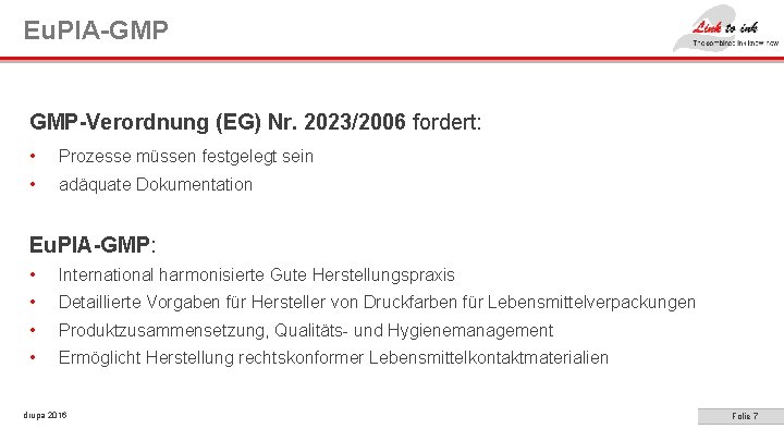 Eu. PIA-GMP GMP-Verordnung (EG) Nr. 2023/2006 fordert: • Prozesse müssen festgelegt sein • adäquate