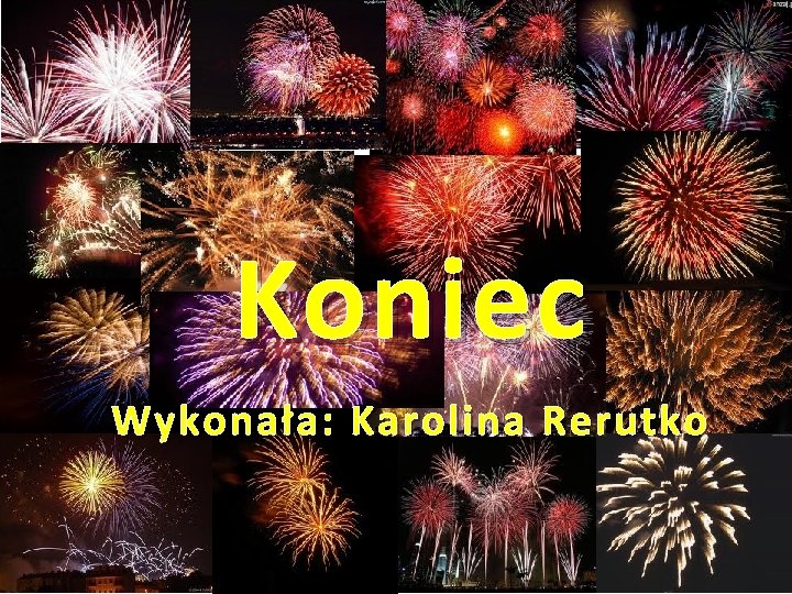 Koniec Wykonała: Karolina Rerutko 