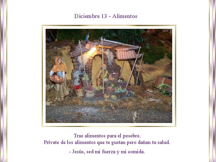 Diciembre 13 - Alimentos Trae alimentos para el pesebre. Prívate de los alimentos que